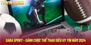 Saba Sport - Sảnh Cược Thể Thao Siêu Uy Tín Năm 2024
